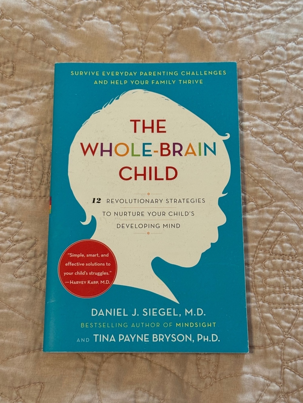 The Whole-Brain Child: 12 Revolutionary Strategies to Nurture Your Child's Mind